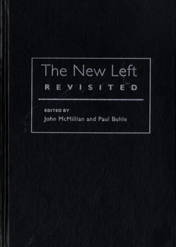 John McMillian et Paul Buhle - The New Left Revisited.