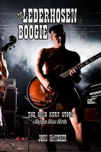 The Lederhosen Boogie: The King Kurt Story