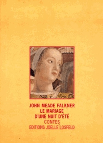 John Meade Falkner - Le mariage d'une nuit d'été. suivi de Charalampia - Contes.