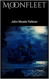 John Meade Falkner - Moonfleet.