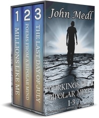  John Medl - Workings of A Bipolar Mind 1-3 Omnibus: The Inner Mind of Someone With Bipolar Disorder - Workings of a Bipolar Mind.