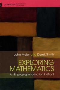 John Meier et Derek Smith - Exploring Mathematics - An Engaging Introduction to Proof.