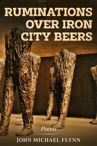  John Michael Flynn - Ruminations Over Iron City Beers.