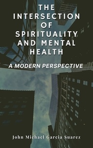  John Michael Garcia Suarez - The Intersection of Spirituality and Mental Health.