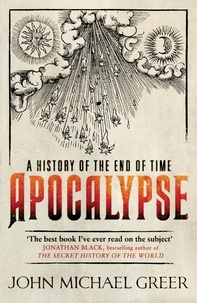 John Michael Greer - Apocalypse - A History of the End of Time.