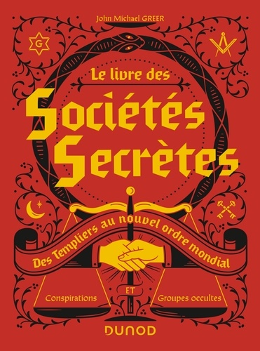 Le livre des sociétés secrètes. Des Templiers au nouvel ordre mondial