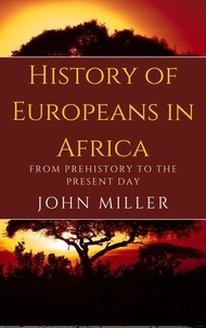  JOHN MILLER - A Brief History of Europeans in Africa.