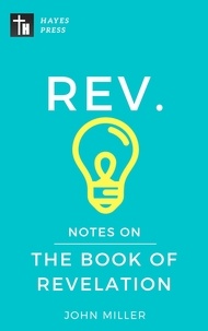  JOHN MILLER - Notes on the Book of Revelation - New Testament Bible Commentary Series.