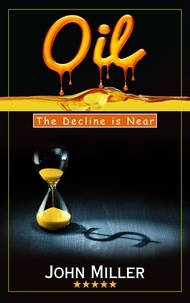  JOHN MILLER - Oil: The Decline is Near.
