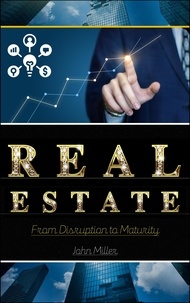  JOHN MILLER - Real Estate: From Disruption to Maturity.