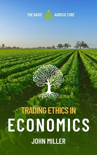  JOHN MILLER - Trading Ethics in Economics.