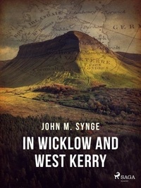 John Millington Synge - In Wicklow and West Kerry.