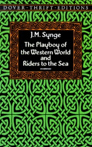 John Millington Synge - The Playboy Of The Western World And Riders To The Sea.