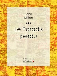  John Milton et  François-René de Chateaubriand - Le Paradis perdu.