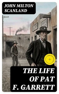 The Life of Pat F. Garrett
