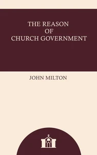 The Reason of Church Government