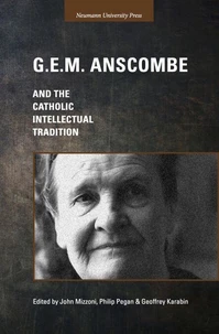 G.E.M. Anscombe and the Catholic Intellectual Tradition
