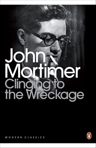 John Mortimer - CLINGING TO THE WRECKAGE.