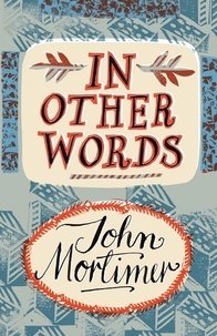 John Mortimer - In Other Words.