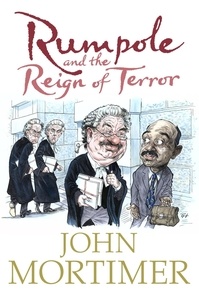 John Mortimer - Rumpole and the Reign of Terror.