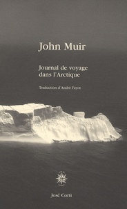 John Muir - Journal de voyage dans l'Arctique.