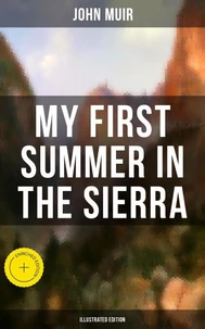MY FIRST SUMMER IN THE SIERRA (Illustrated Edition)