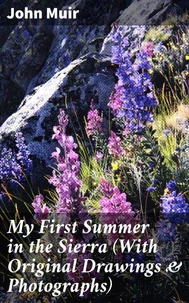 My First Summer in the Sierra (With Original Drawings &amp; Photographs)