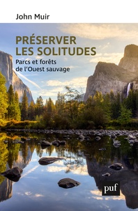 John Muir et Thierry Paquot - Préserver les solitudes - Parcs et forêts de l'Ouest sauvage.
