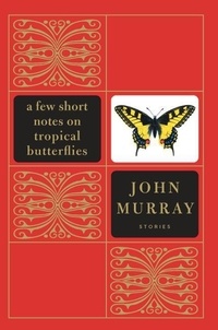 John Murray - A Few Short Notes on Tropical Butterflies - Stories.