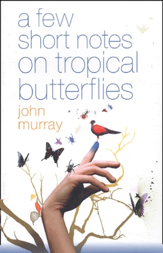John Murray - A Few Short Notes On Tropical Butterflies.