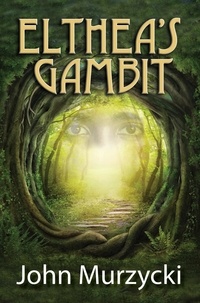  John Murzycki - Elthea's Gambit - The Story of Elthea's Realm, #2.