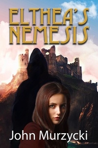  John Murzycki - Elthea's Nemesis - The Story of Elthea's Realm, #4.
