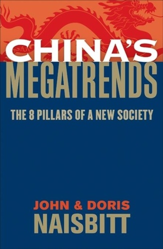 John Naisbitt et Doris Naisbitt - China's Megatrends - The 8 Pillars of a New Society.