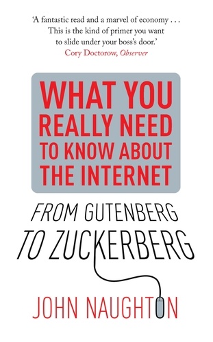 From Gutenberg to Zuckerberg. What You Really Need to Know About the Internet