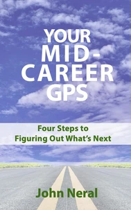 Your Mid-Career GPS: Four Steps to Figuring Out What's Next