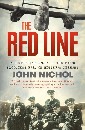 John Nichol - The Red Line - The Gripping Story of the RAF’s Bloodiest Raid on Hitler’s Germany.