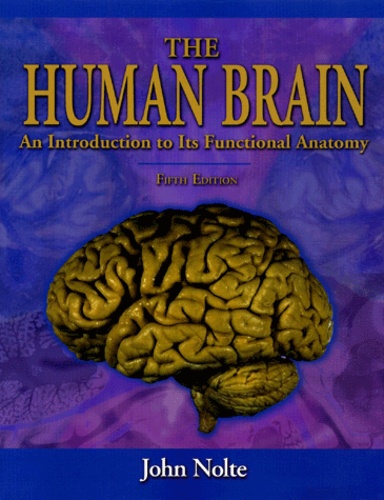 John Nolte - The Human Brain. An Introduction To Its Functional Anatomy, 5th Edition.