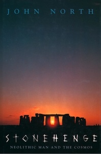 John North - Stonehenge - Neolithic Man and the Cosmos.