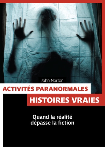 John Norton - Activités paranormales - Histoires vraies.