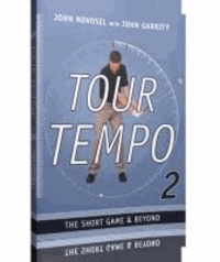 John Novosel - Tour Tempo 2 - The Short Game & Beyond - Golf's Last Secret Further Revealed.