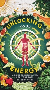  John Nunez - Unlock Your Energy: Natural Ways to Fuel Your Body.