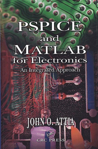 John-O Attia - Pspice And Matlab For Electronics. An Integrated Approach.