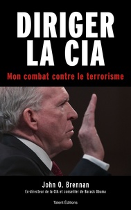  John O. Brennan - Diriger la CIA - Mon combat contre le terrorisme.