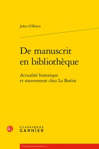 John O'Brien - De manuscrit en bibliothèque - Actualité historique et mouvement chez La Boétie.