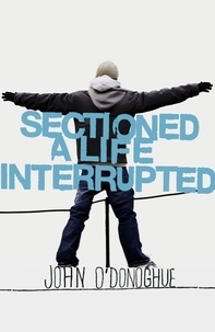 John O'Donoghue - Sectioned - A Life Interrupted.