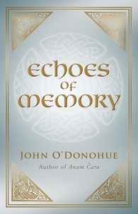 John O'Donohue - Echoes of Memory.
