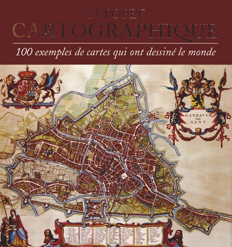 John O-E Clark - L'Epopée cartographique - 100 exemples de cartes qui ont dessiné le monde.