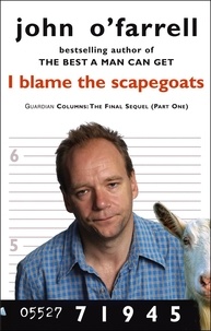 John O'Farrell - I Blame The Scapegoats.