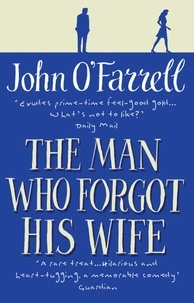 John O'Farrell - The Man Who Forgot His Wife.