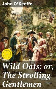 Wild Oats; or, The Strolling Gentlemen